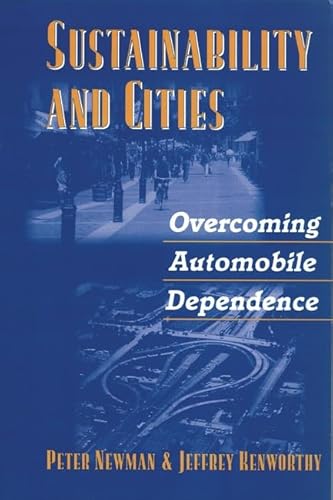 Sustainability and Cities: Overcoming Automobile Dependence