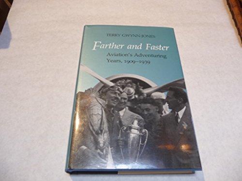 Farther and Faster: Aviation's Adventuring Years, 1909-1939