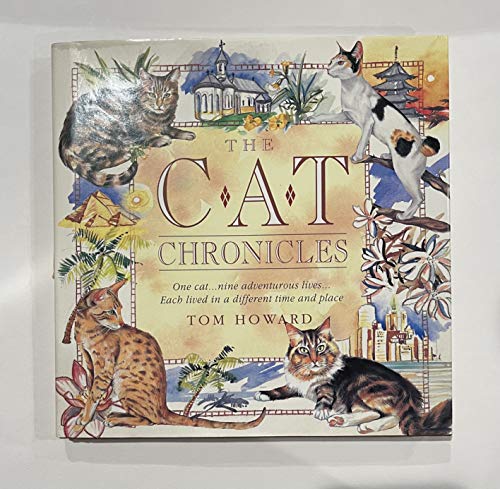 The Cat Chronicles: One Cat-- Nine Adventurous Lives-- Each Lived in a Different Time and Place