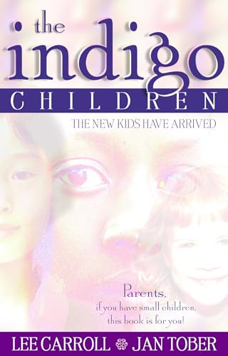 The Indigo Children: Essential Reading for All Parents of Unusually Bright and Active Children
