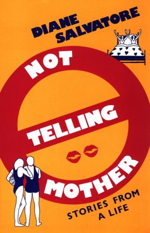 Not Telling Mother: Stories from a Life