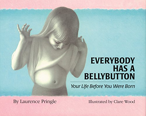 Everybody Has a Bellybutton: Your Life Before You Were Born