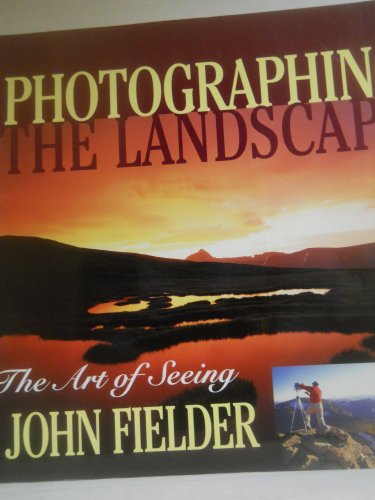 Photographing the Landscape: The Art of Seeing