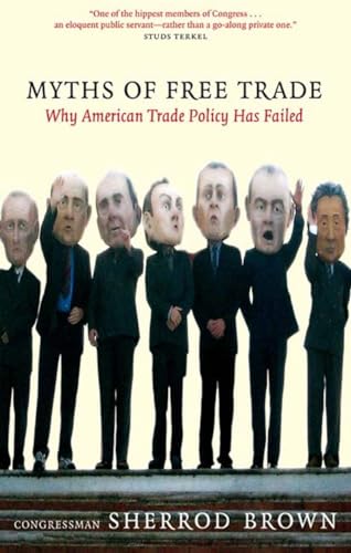 Myths Of Free Trade: Why American Trade Policy Has Failed