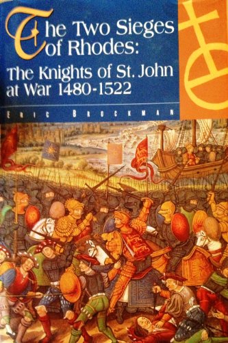 The Two Sieges of Rhodes, 1480-1522: The Knights of St.John at War, 1480-1522