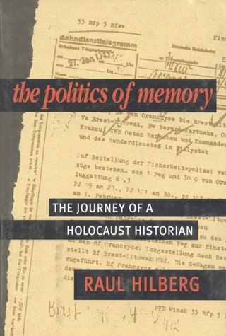 The Politics of Memory: The Journey of a Holocaust Historian