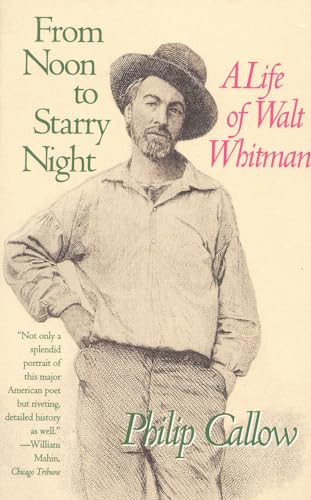 From Noon to Starry Night: A Life of Walt Whitman