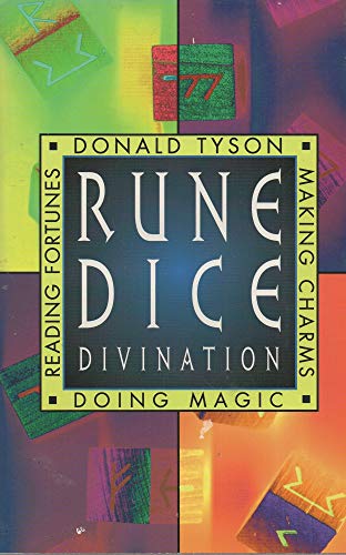 Rune Dice Divination: Reading Fortunes, Doing Magic, Making Charms