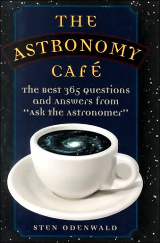 Astronomy Cafe: 365 Questions and Answers from "Ask the Astronomer"