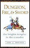 Dungeon, Fire, and Sword: The Knights Templar in the Crusades