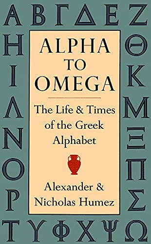 Alpha to Omega: The Life & Times of the Greek Alphabet