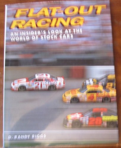 Flat-Out Racing: An Insider's Look at the World of Stock Cars