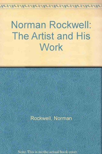 Norman Rockwell: Artist & His Work: The Artist and His Work