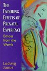 The Enduring Effects of Prenatal Experience: Echoes from the Womb