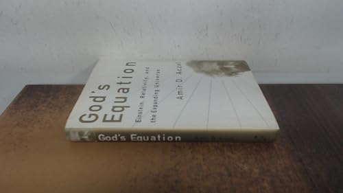 God's Equation: Einstein, Relativity, and the Expanding Universe