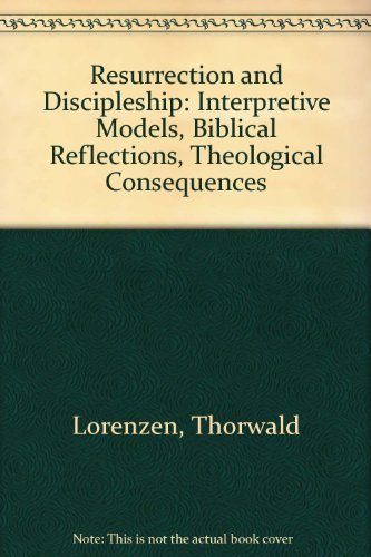 Resurrection and Discipleship: Interpretive Models, Biblical Reflections, Theological Consequences