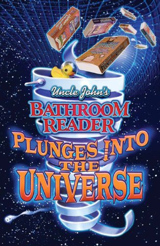 Uncle John's Bathroom Reader Plunges into the Universe: Plunges into