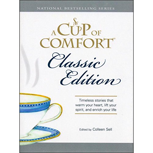 A Cup of Comfort: Timeless Stories That Warm Your Heart, Lift Your Spirit, and Enrich Your Life