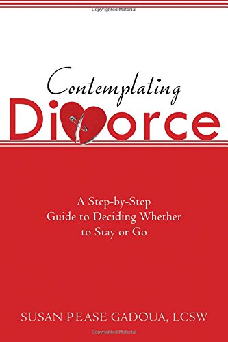 Contemplating Divorce: a Step-by-Step Guide to Deciding Whether to Stay or Go