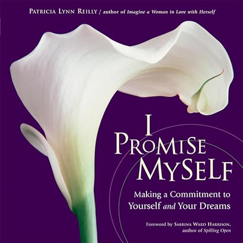 I Promise Myself: Making a Commitment to Yourself and Your Dreams