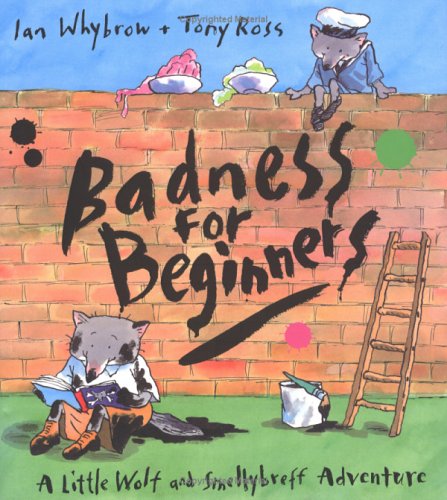 Badness for Beginners: A Little Wolf and Smellybreff Adventure