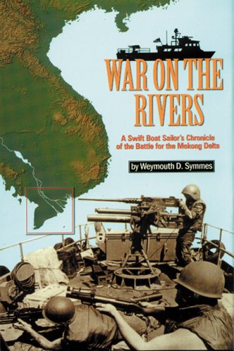 War on the Rivers: A Swift Boat Sailor's Chronicle of the Battle for