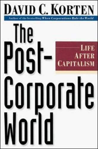 The Post-corporate World: Life Beyond Capitalism