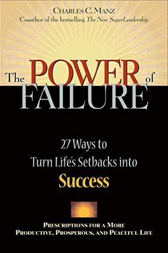 The Power of Failure - 27 Ways to Turn Life's Setbacks into Success