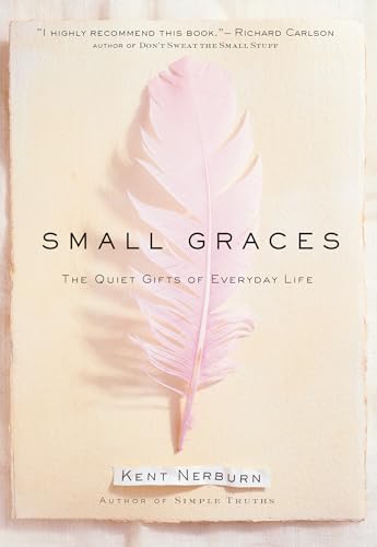 Small Graces: The Quiet Gifts of Everyday Life