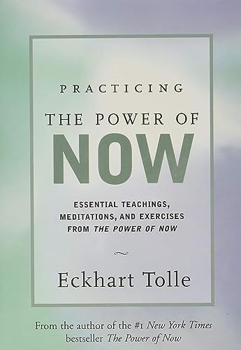 Practicing the Power of Now: Meditations and Exercises and Core