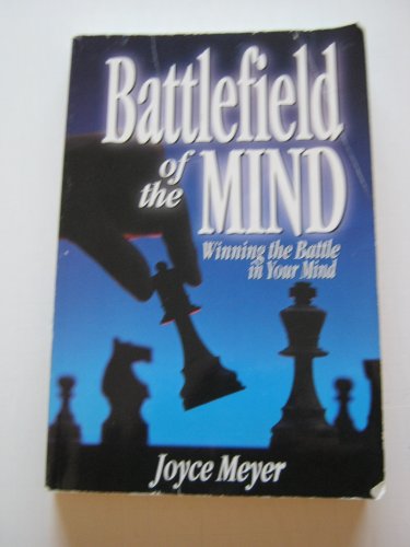 Battlefield of the Mind: How to Win the War in Your Mind