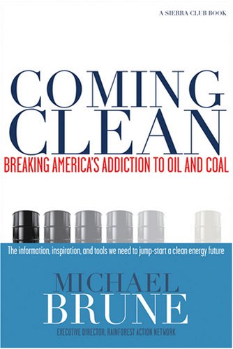 Coming Clean: Breaking America's Addiction to Oil and Coal