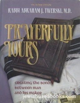 Prayerfully Yours: Creating the Bond Between Man and His Maker