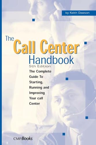 The Call Center Handbook: The Complete Guide to Starting, Running, and Improving Your Call Center