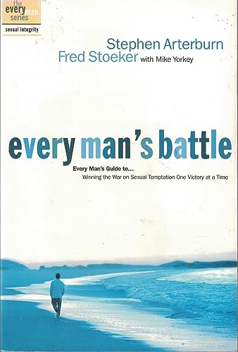Every Man's Battle: Winning the War on Sexual Temptation : One Victory at a Time