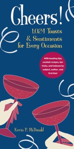 Cheers!: 1,024 Toasts and Sentiments for Every Occasion