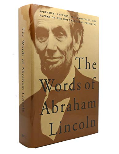 The Words of Abraham Lincoln: Speeches, Letters, Proclamations, and