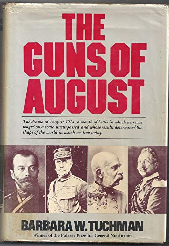 The Guns of August: The Pulitzer Prize-Winning History of the First Month of Wwi