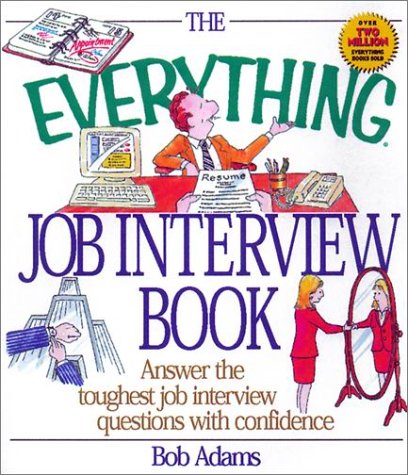 The Everything Job Interview Book: Answer the Toughest Interview