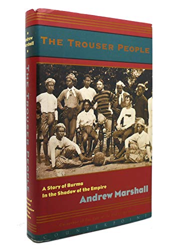 Trouser People: A Quest for the Victorian Footballer Who Made Burma Play the Empire's Game