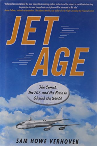 Jet Age: The Comet, the 707, and the Race to Shrink the World