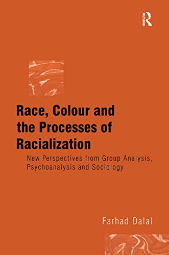 Race, Colour and the Processes of Racialization: New Perspectives from Group Analysis, Psychoanalysis and Sociology