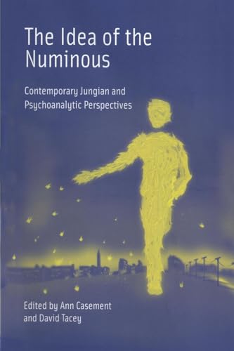 The Idea of the Numinous: Contemporary Jungian and Psychoanalytic Perspectives