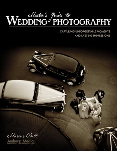 Master's Guide To Wedding Photography: Capturing Unforgettable Moments and Lasting Impressions