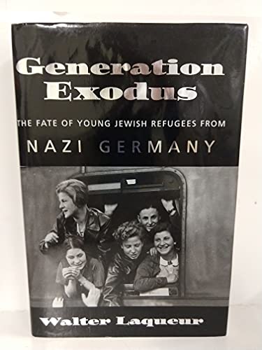 Generation Exodus: The Fate of Young Jewish Refugees from Nazi Germany