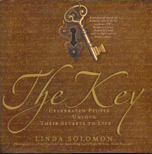 The Key: Celebrated People Unlock Their Secrets to Life