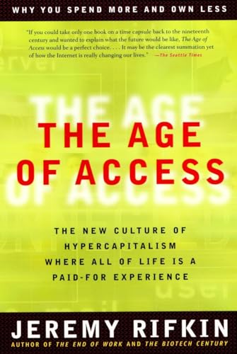 Age of Access: The New Culture of Hypercapitalism Where All of Life is a Paid-for Experience