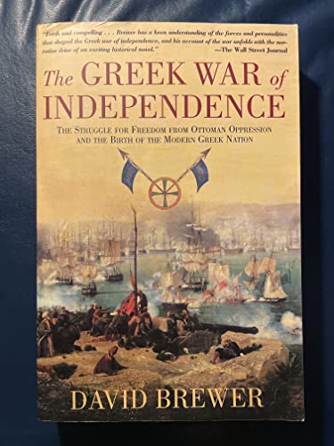 The Greek War of Independence: The Struggle for Freedom from the Ottoman Oppression and the Birth of the Modern Greek Nation