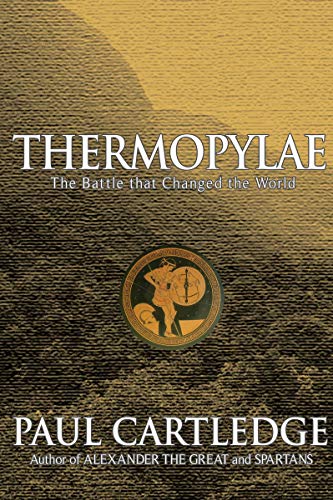 Thermopylae: The Battle That Changed the World