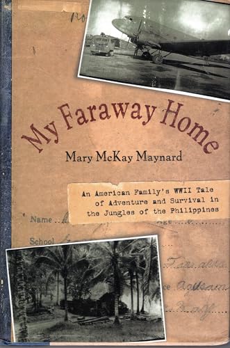 My Faraway Home: An American Family's WWII Tale of Adventure and